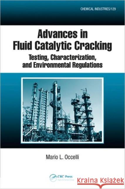 Advances in Fluid Catalytic Cracking: Testing, Characterization, and Environmental Regulations Occelli, Mario L. 9781420062540 Taylor and Francis