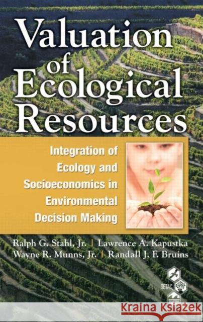 Valuation of Ecological Resources: Integration of Ecology and Socioeconomics in Environmental Decision Making Kapustka, Lawrence A. 9781420062625 CRC