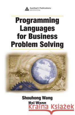 Programming Languages for Business Problem Solving Shouhong Wang Hai Wang 9781420062649 Auerbach Publications