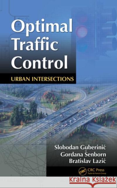Optimal Traffic Control: Urban Intersections Guberinic, Slobodan 9781420062687 CRC