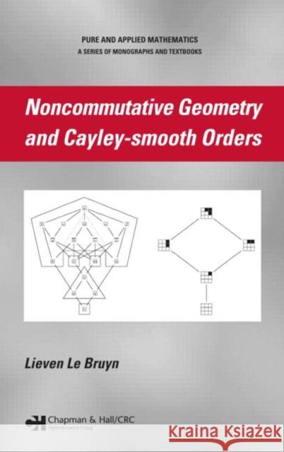 Noncommutative Geometry and Cayley-Smooth Orders Le Bruyn, Lieven 9781420064223 Chapman & Hall/CRC