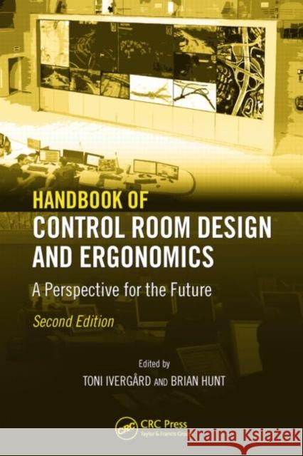 Handbook of Control Room Design and Ergonomics: A Perspective for the Future Ivergard, Toni 9781420064292 CRC