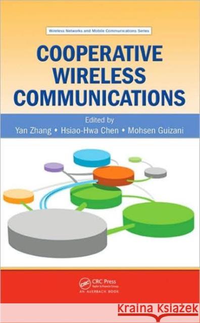 Cooperative Wireless Communications Yan Zhang Hsiao-Hwa Chen Mohsen Guizani 9781420064698 Auerbach Publications