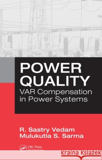 Power Quality: Var Compensation in Power Systems Vedam, R. Sastry 9781420064803 CRC