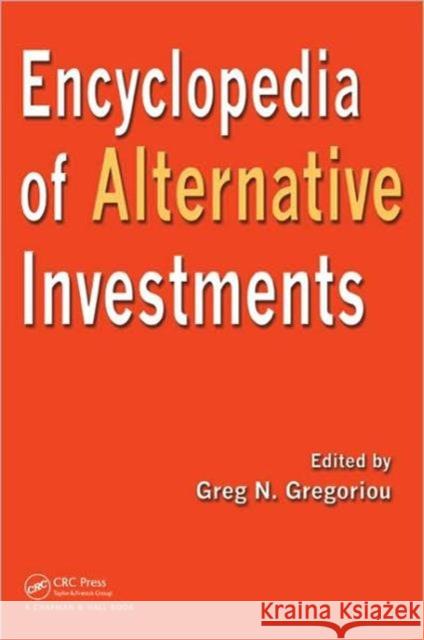 Encyclopedia of Alternative Investments Greg N. Gregoriou 9781420064889