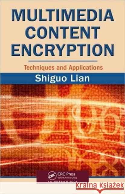 Multimedia Content Encryption: Techniques and Applications Lian, Shiguo 9781420065275 Auerbach Publications