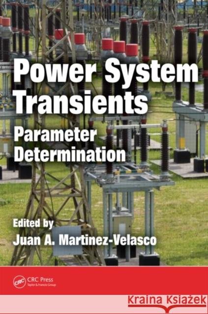 Power System Transients: Parameter Determination Martinez-Velasco, Juan A. 9781420065299