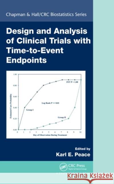 Design and Analysis of Clinical Trials with Time-To-Event Endpoints Peace, Karl E. 9781420066395 Chapman & Hall/CRC