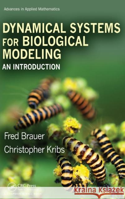 Dynamical Systems for Biological Modeling: An Introduction Fred Brauer Christopher Kribs-Zaleta Louis J. Gross 9781420066418