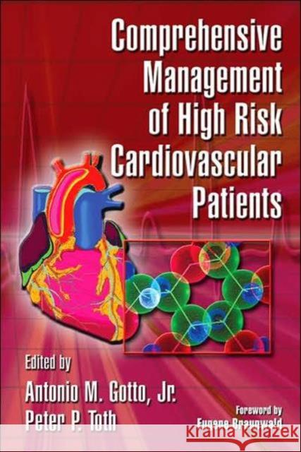 Comprehensive Management of High Risk Cardiovascular Patients Antonio M., Jr. Gotto Peter P. Toth 9781420066777 Informa Healthcare