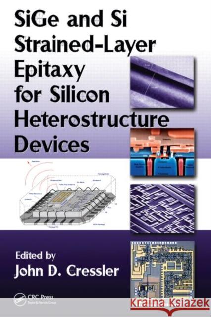 SiGe and Si Strained-Layer Epitaxy for Silicon Heterostructure Devices John D. Cressler 9781420066852 