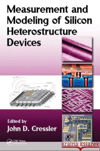 Measurement and Modeling of Silicon Heterostructure Devices John D. Cressler 9781420066920 CRC