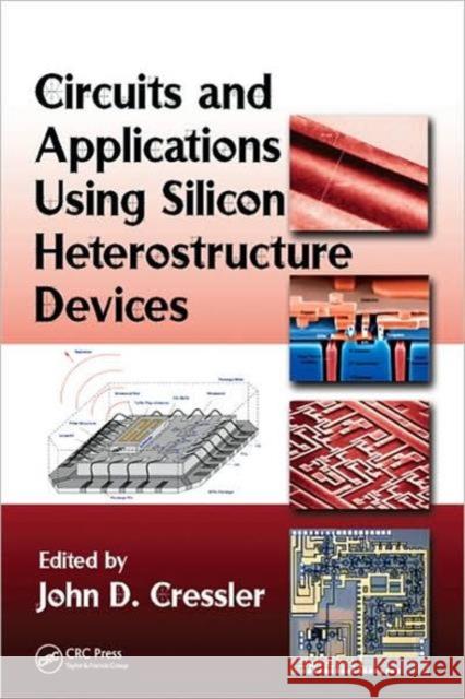 Circuits and Applications Using Silicon Heterostructure Devices John D. Cressler 9781420066944 CRC