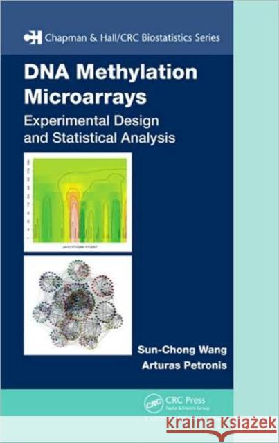 dna methylation microarrays: experimental design and statistical analysis  Wang, Sun-Chong 9781420067279