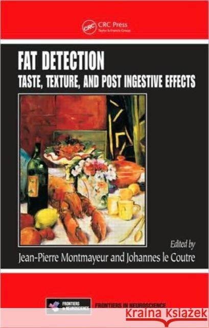 Fat Detection: Taste, Texture, and Post Ingestive Effects Montmayeur, Jean-Pierre 9781420067750 Taylor & Francis