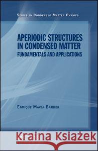 Aperiodic Structures in Condensed Matter: Fundamentals and Applications Macia Barber, Enrique 9781420068276 Taylor & Francis Group