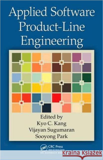 Applied Software Product Line Engineering Kyo C. Kang Vijayan Sugumaran Sooyong Park 9781420068412 Auerbach Publications