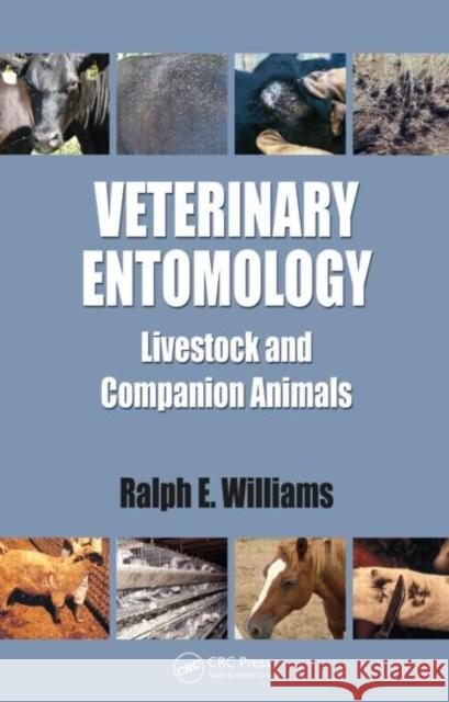 Veterinary Entomology: Livestock and Companion Animals Williams, Ralph E. 9781420068498 CRC