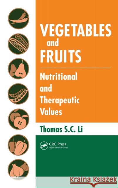 Vegetables and Fruits: Nutritional and Therapeutic Values Li, Thomas S. C. 9781420068719 CRC