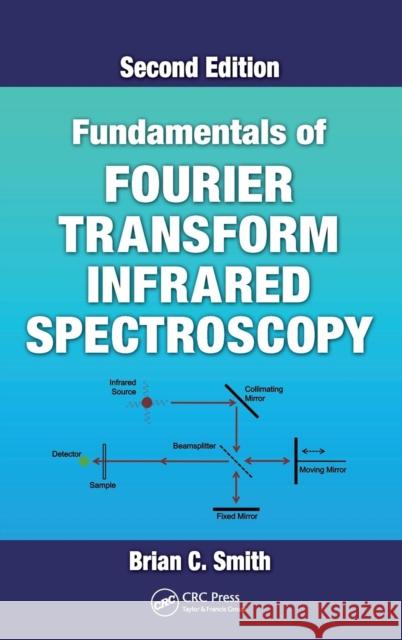 Fundamentals of Fourier Transform Infrared Spectroscopy Brian C. Smith   9781420069297 Taylor & Francis