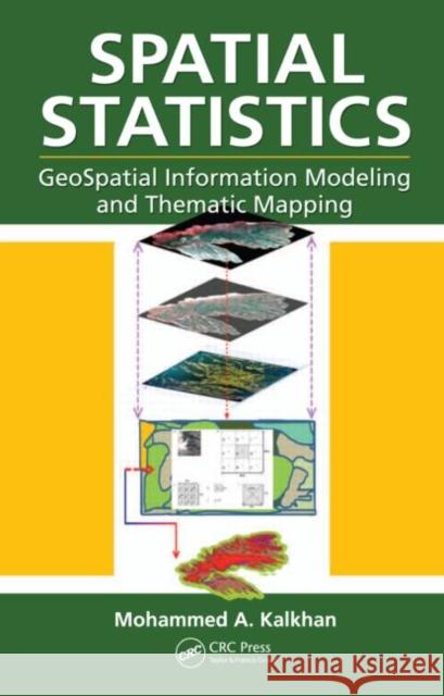 Spatial Statistics: GeoSpatial Information Modeling and Thematic Mapping Kalkhan, Mohammed A. 9781420069761 CRC