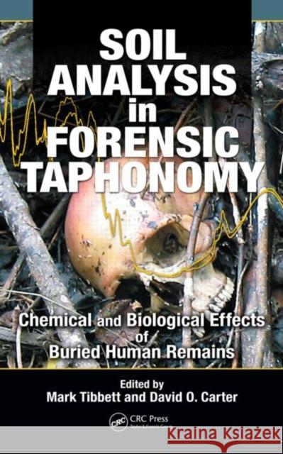 Soil Analysis in Forensic Taphonomy: Chemical and Biological Effects of Buried Human Remains Tibbett, Mark 9781420069914