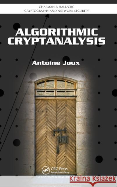 Algorithmic Cryptanalysis Antoine Joux 9781420070026 Chapman & Hall/CRC