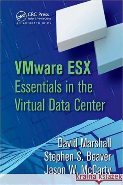 VMware ESX Essentials in the Virtual Data Center David Marshall Wade A. Reynolds Dave McCrory 9781420070279 Auerbach Publications