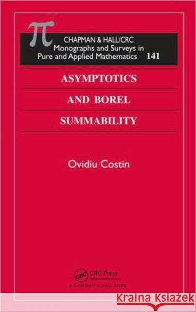 Asymptotics and Borel Summability Ovidiu Costin 9781420070316