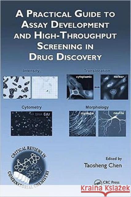 A Practical Guide to Assay Development and High-Throughput Screening in Drug Discovery Taosheng Chen 9781420070507 CRC