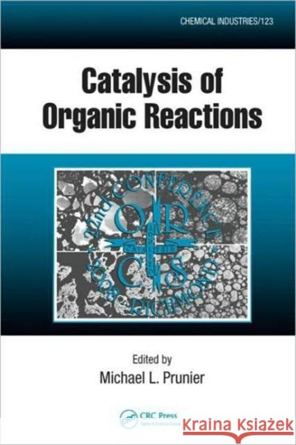 Catalysis of Organic Reactions Prunier, Michael L. 9781420070767 CRC