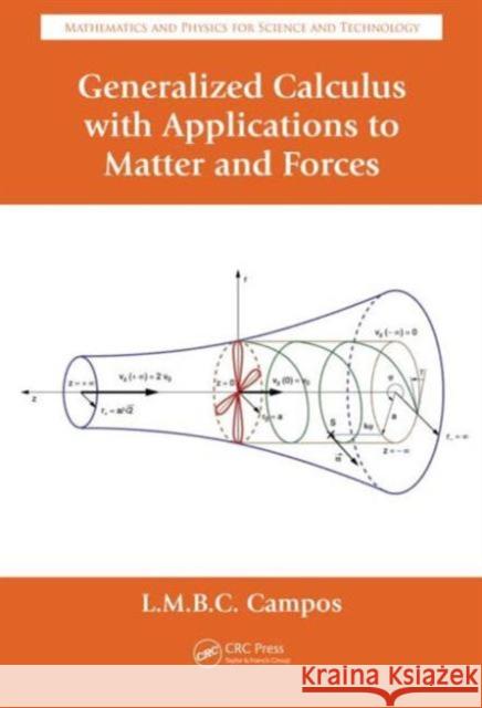 Generalized Calculus with Applications to Matter and Forces Luis Manuel Braga de Costa Campos Luis Manuel Braga de Costa Campos  9781420071153