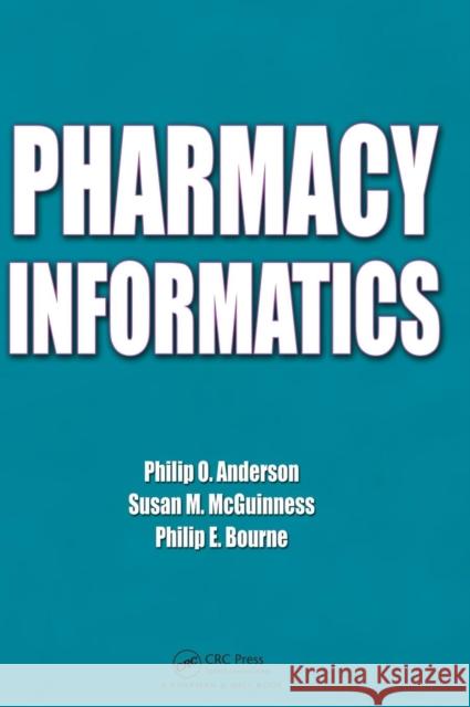 Pharmacy Informatics Philip O. Anderson Philip E. Bourne Susan M. McGuinness 9781420071757