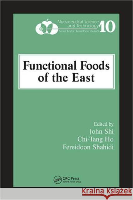 Functional Foods of the East John Shi Chi-Tang Ho Fereidoon Shahidi 9781420071924 CRC