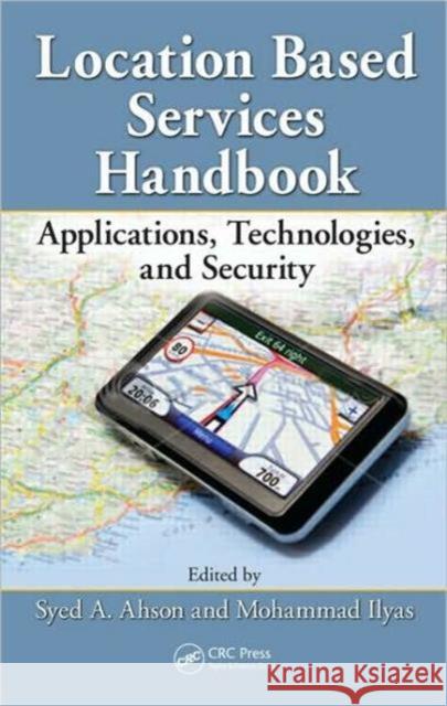 Location-Based Services Handbook: Applications, Technologies, and Security Ahson, Syed 9781420071962 CRC