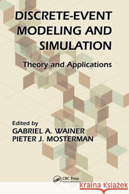 Discrete-Event Modeling and Simulation : Theory and Applications Gabriel A. Wainer 9781420072334