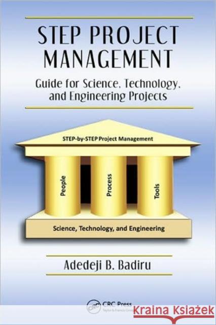 Step Project Management: Guide for Science, Technology, and Engineering Projects Badiru, Adedeji B. 9781420072358 CRC