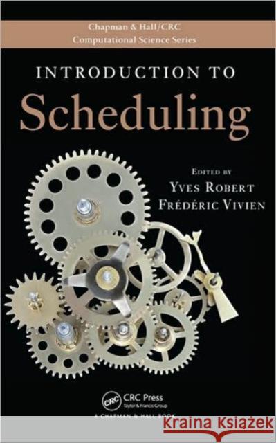 Introduction to Scheduling Yves Robert Frederic Vivien 9781420072730 CRC