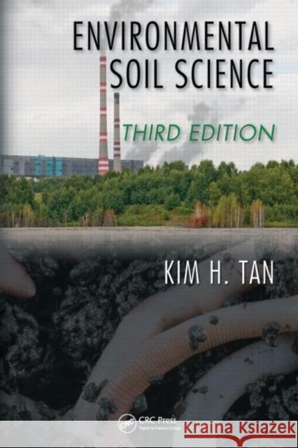 Environmental Soil Science Kim H. Tan 9781420072808 TAYLOR & FRANCIS LTD