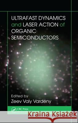 Ultrafast Dynamics and Laser Action of Organic Semiconductors Zeev Valy Vardeny 9781420072815