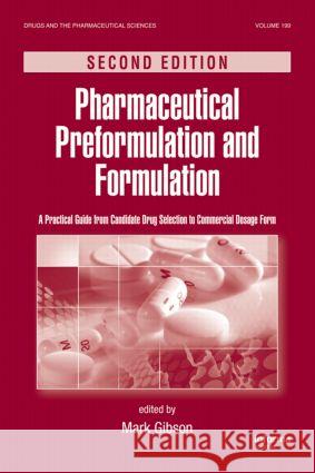 Pharmaceutical Preformulation and Formulation: A Practical Guide from Candidate Drug Selection to Commercial Dosage Form Gibson, Mark 9781420073171 Informa Healthcare