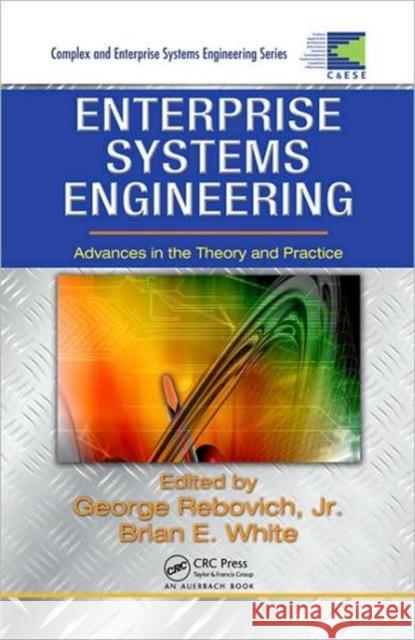 Enterprise Systems Engineering: Advances in the Theory and Practice White, Brian E. 9781420073294 Auerbach Publications