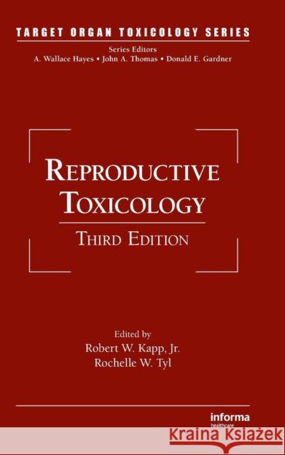 Reproductive Toxicology Robert W. Kapp Rochelle W. Tyl 9781420073430 CRC