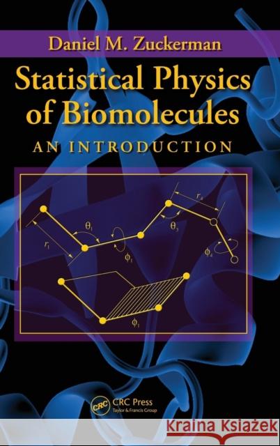 Statistical Physics of Biomolecules: An Introduction Zuckerman, Daniel M. 9781420073782 CRC