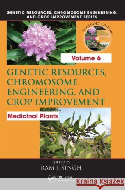 Genetic Resources, Chromosome Engineering, and Crop Improvement : Medicinal Plants, Volume 6  9781420073843 Genetic Resources Chromosome Engineering and 