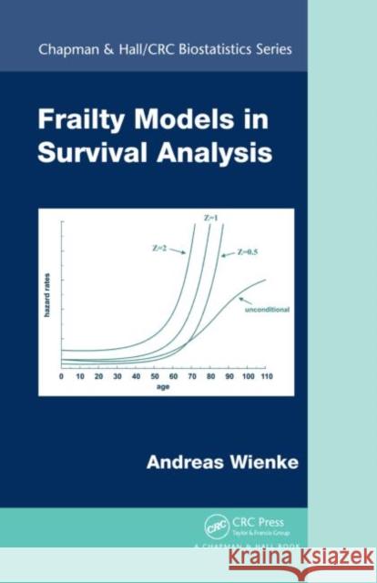 Frailty Models in Survival Analysis Andreas Wienke Byron Jones Shein Chung-Chow 9781420073881 Taylor & Francis