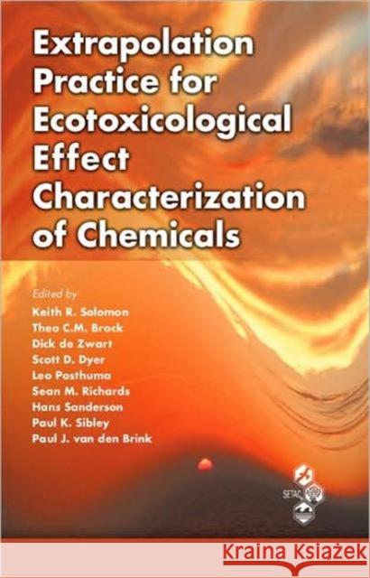 Extrapolation Practice for Ecotoxicological Effect Characterization of Chemicals Keith R. Solomon 9781420073904 TAYLOR & FRANCIS LTD