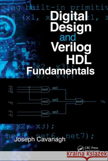 Digital Design and Verilog HDL Fundamentals Joseph Cavanagh 9781420074154 Taylor & Francis Group