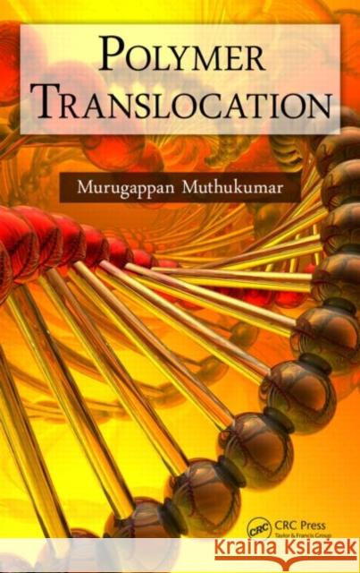 Polymer Translocation M. Muthukumar   9781420075168 Taylor & Francis