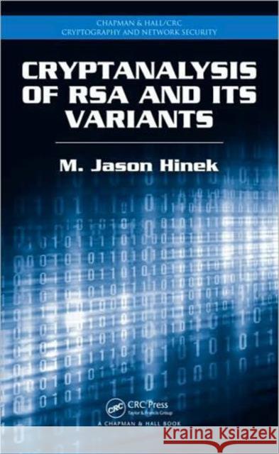 Cryptanalysis of RSA and Its Variants M. Jason Hinek Douglas R. Stinson  9781420075182 Taylor & Francis